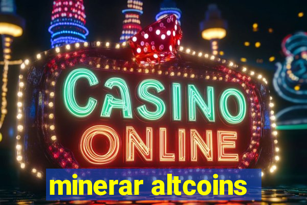 minerar altcoins